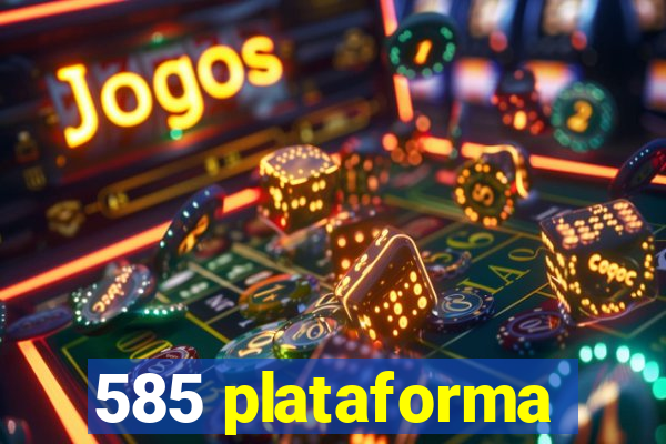 585 plataforma